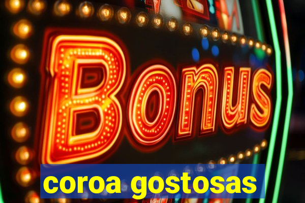 coroa gostosas